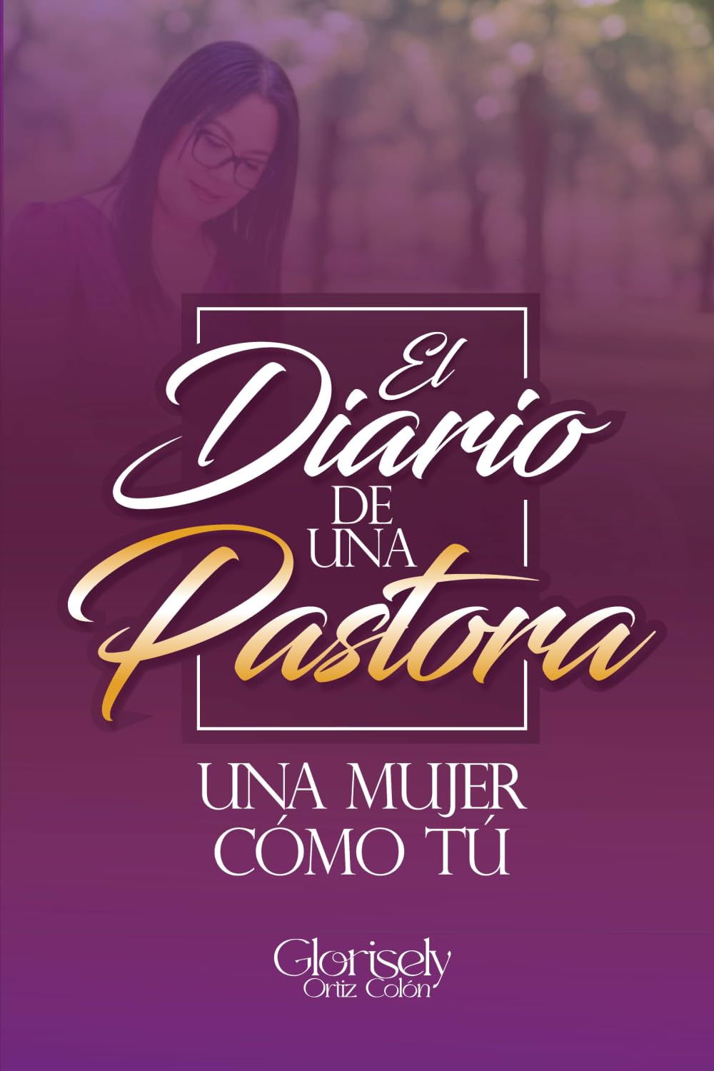 El Diario de una Pastora: Una mujer como tú.