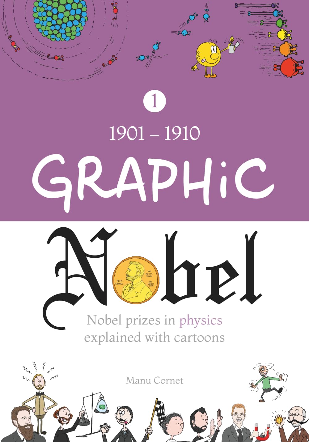 Graphic Nobel: Nobel prizes in physics explained with cartoons, Volume 1: 1901-1910