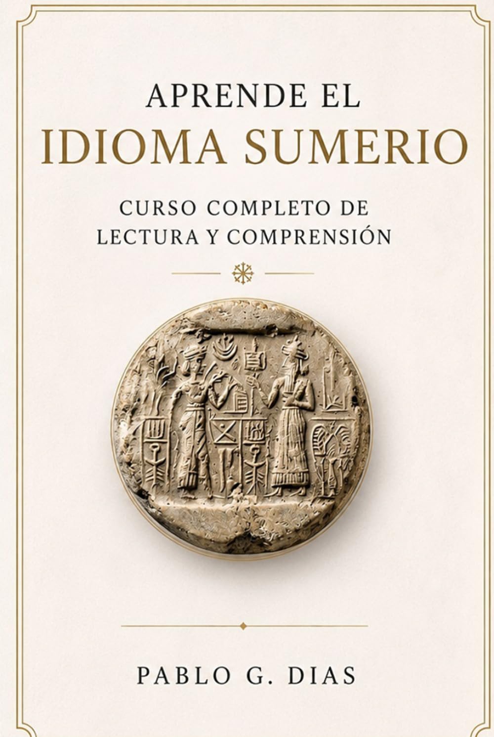 Aprende el idioma Sumerio: Manual completo de lectura y comprensión