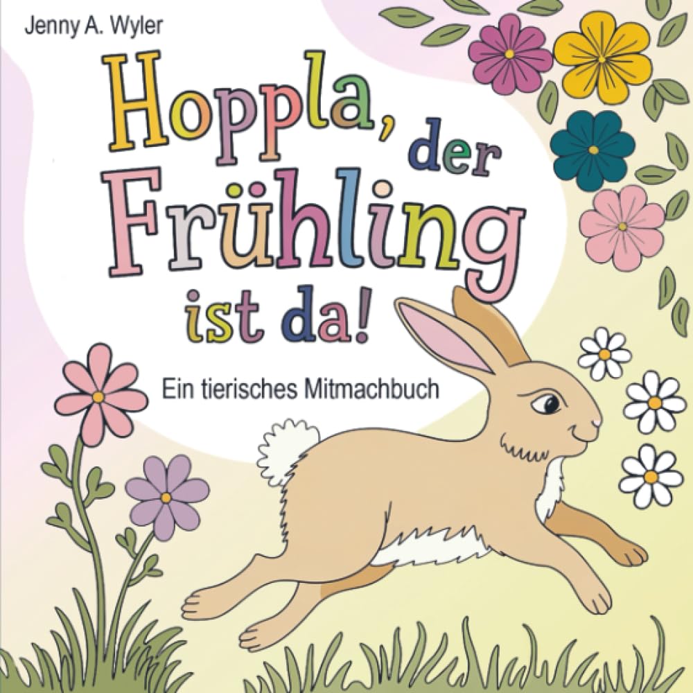 Hoppla, der Frühling ist da!: Ein tierisches Mitmachbuch