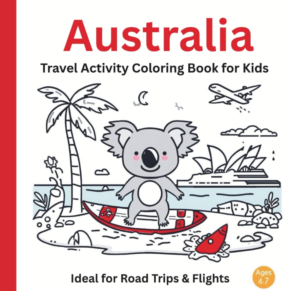 Australia Travel Activity Coloring Book for Kids Ages 4-7: Educational Coloring Book Exploring Famous Landmarks, Animals and Geography