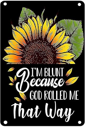 I'm Blunt Because God Pushed me in That Direction Metallic tin Sign Sunflower Poster for Man cave Painting Garage Room Bedroom Wall Decoration Vintage Poster 12x16inch