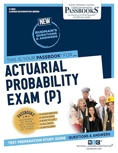 Actuarial Probability Exam (P) (C-1892): Passbooks Study Guide (Career Examination Series)