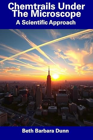 Chemtrails Under The Microscope: A Scientific Approach