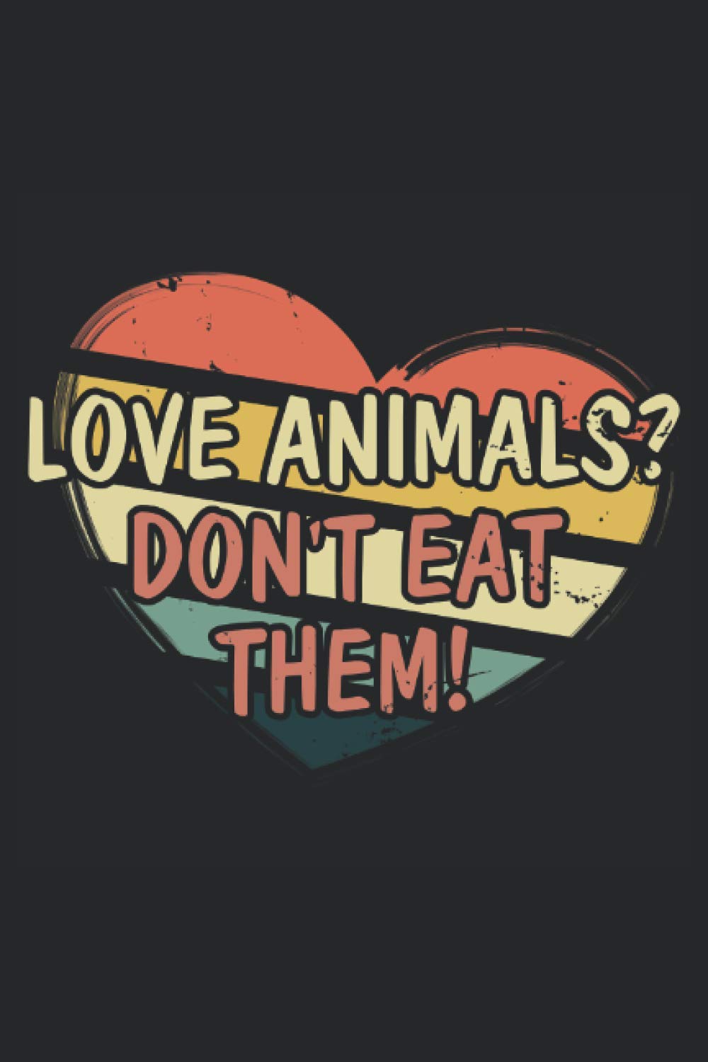 Aime les animaux? Ne les mangez pas!: Journal 6x9 pour les habitudes quotidiennes, agenda, cahier, plans, journal de bord (livre végétalien à base de plantes)