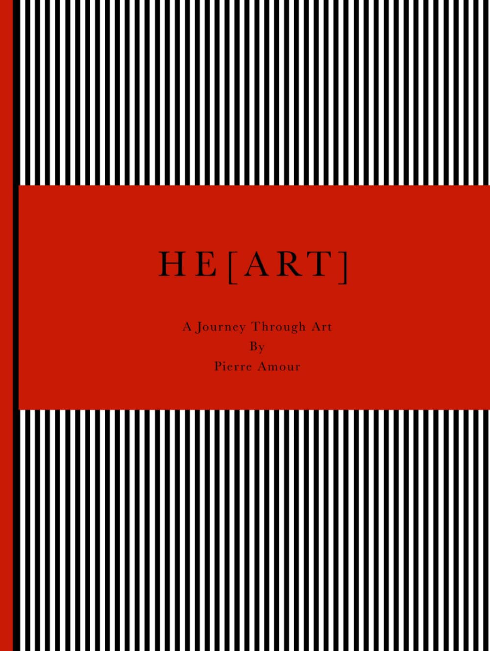 HE[ART]: A Journey Through Art by Pierre Amour