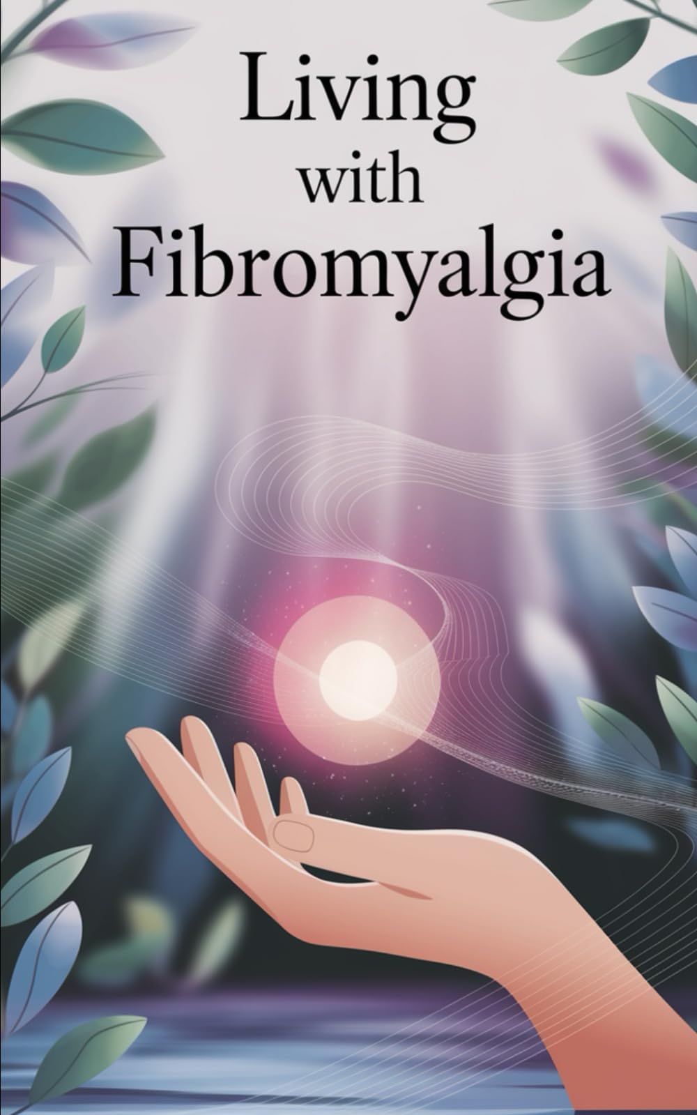 Living with Fibromyalgia (Live well with it)