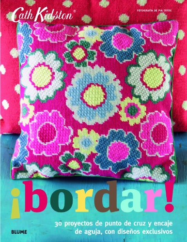 Cath Kidston. bordar!: 30 proyectos de punto de cruz y encaje de aguja, con diseños exclusivos Cath Kidston. bordar!: 30 proyectos de punto de cruz y encaje de aguja, con diseños exclusivos