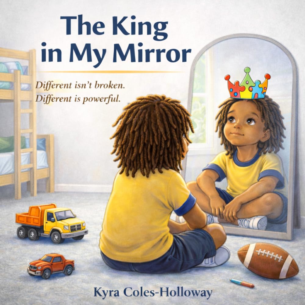 The King in My Mirror: Different isn't broken. Different is powerful.