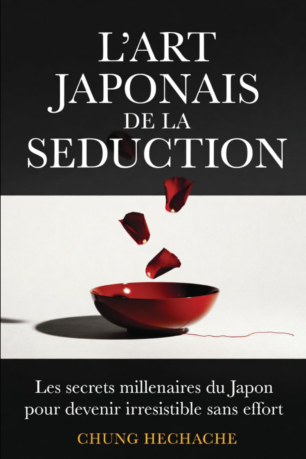 "L'Art Japonais de la Séduction : Le Pouvoir Silencieux du Charme": Les secrets millénaires du Japon pour devenir irrésistible sans effort