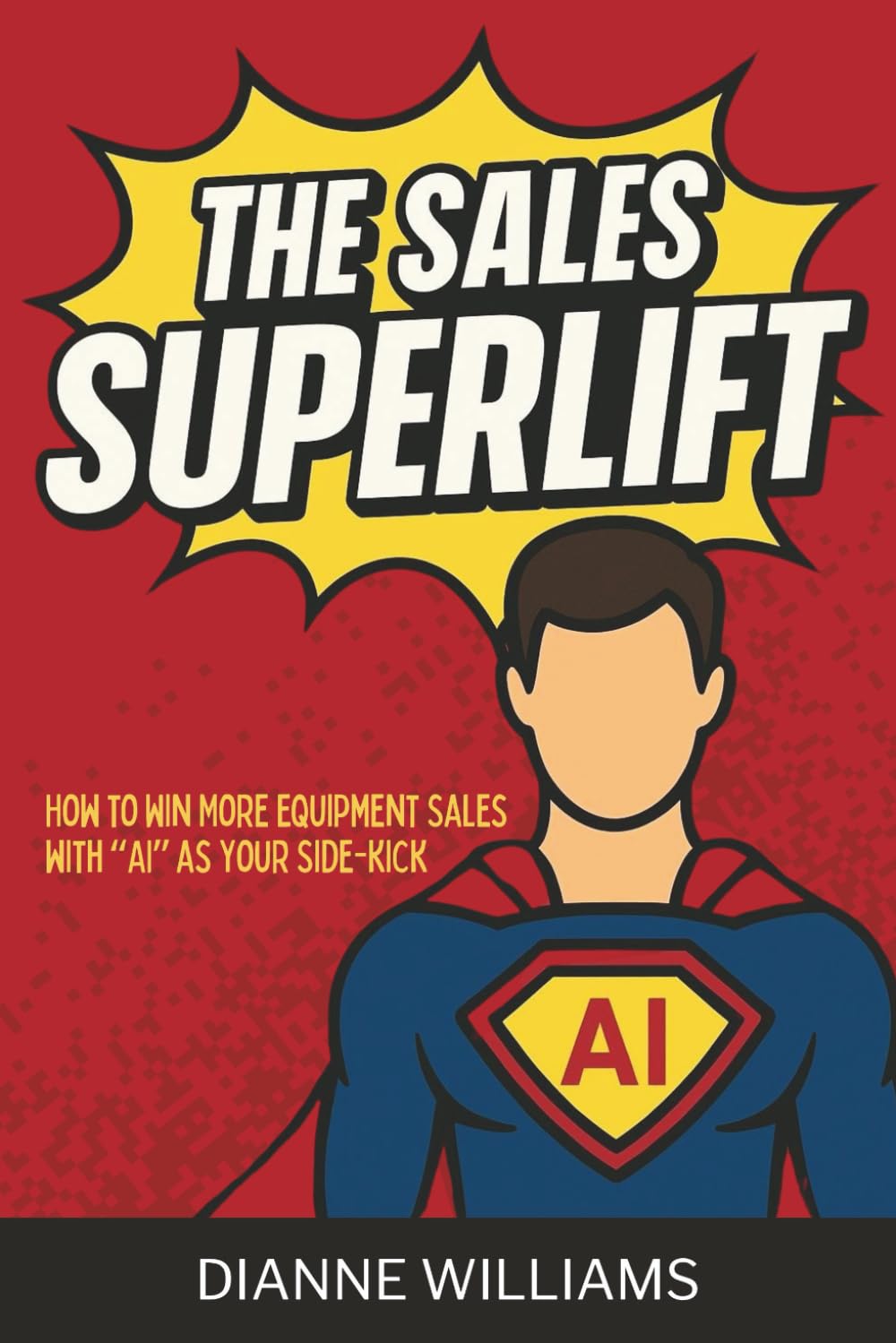 The Sales Superlift: How to Win More Equipment Sales with AI as Your Side-Kick