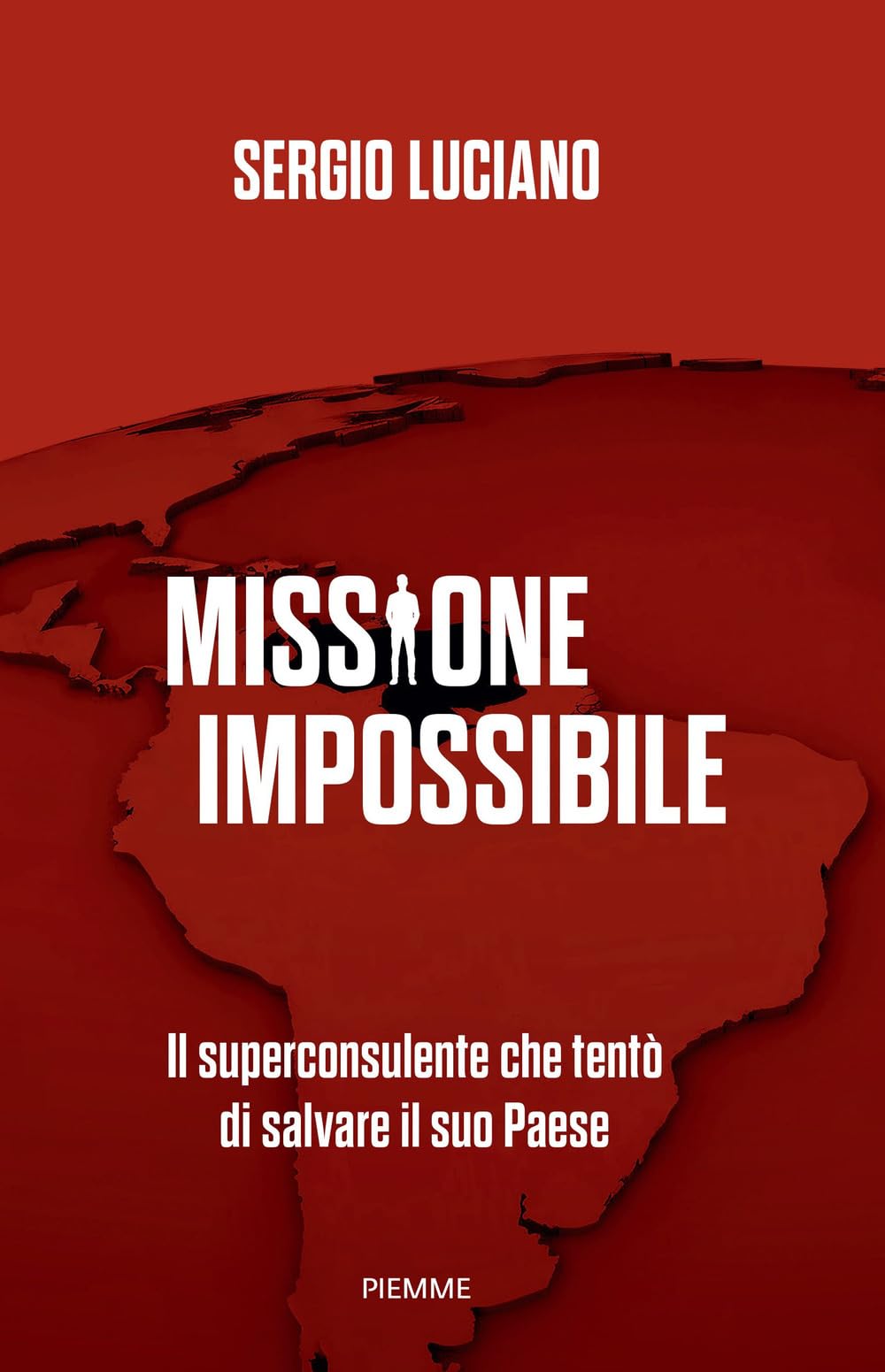 Missione impossibile. Il superconsulente che tentò di salvare il suo Paese