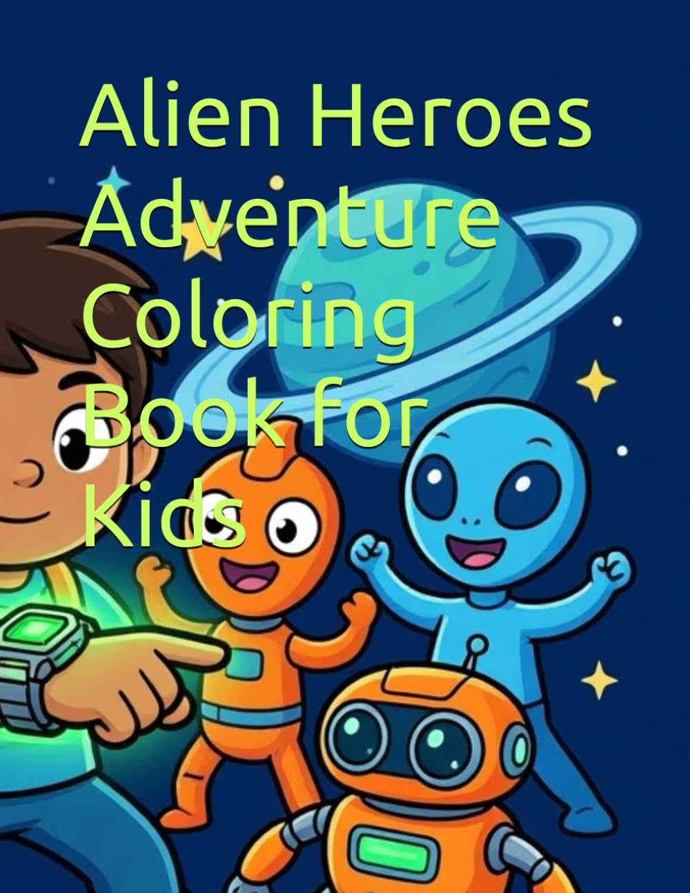 Alien Heroes Adventure Coloring Book for Kids