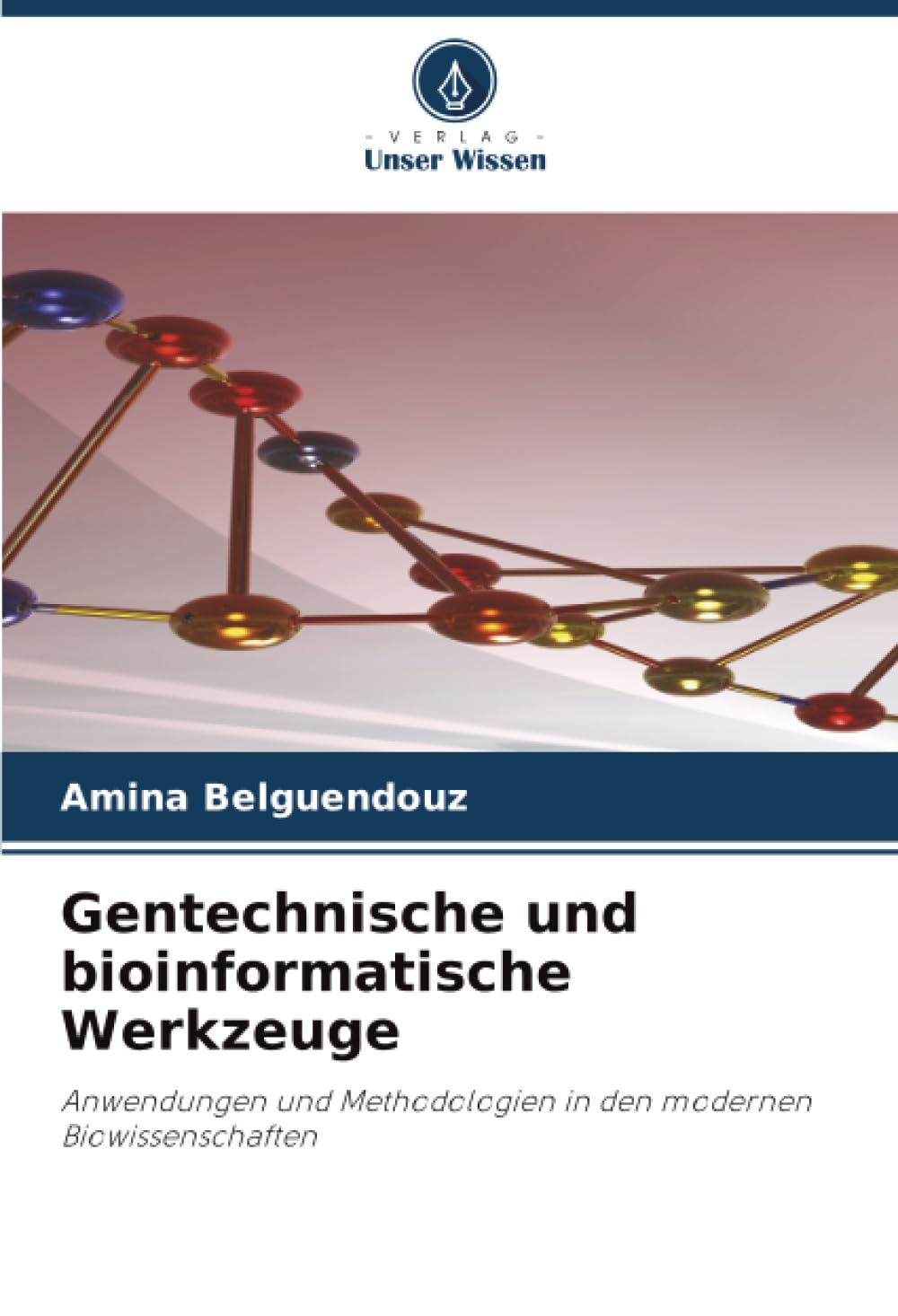 Gentechnische und bioinformatische Werkzeuge: Anwendungen und Methodologien in den modernen Biowissenschaften