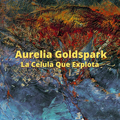 La Celula Que Explota by Aurelia Goldspark on Amazon Music