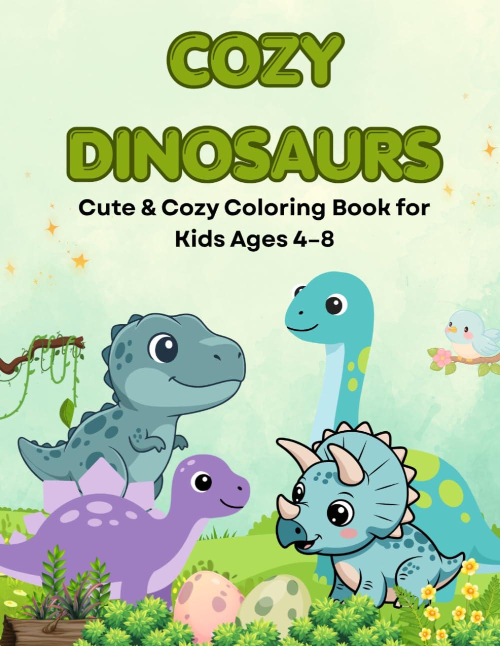 Cozy Dinosaurs Coloring Book: Cute & Cozy Coloring Book for Kids Ages 4–8