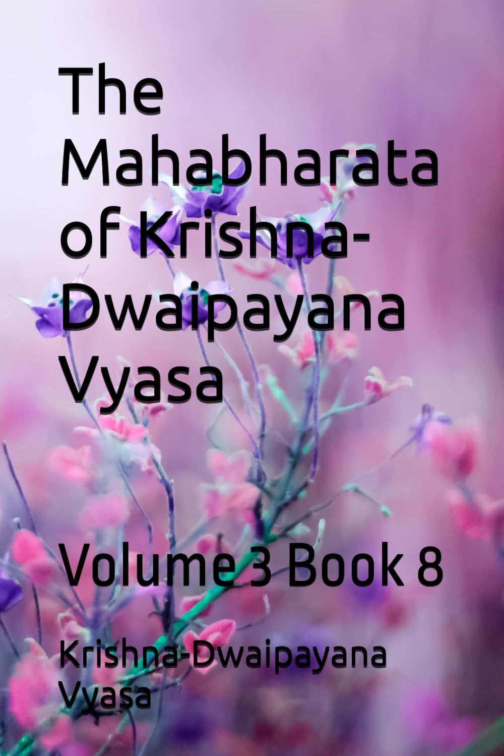 The Mahabharata of Krishna-Dwaipayana Vyasa: Volume 3 Book 8