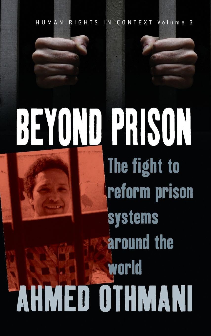Beyond Prison: The Fight to Reform Prison Systems around the World: 3 (Human Rights in Context, 3)