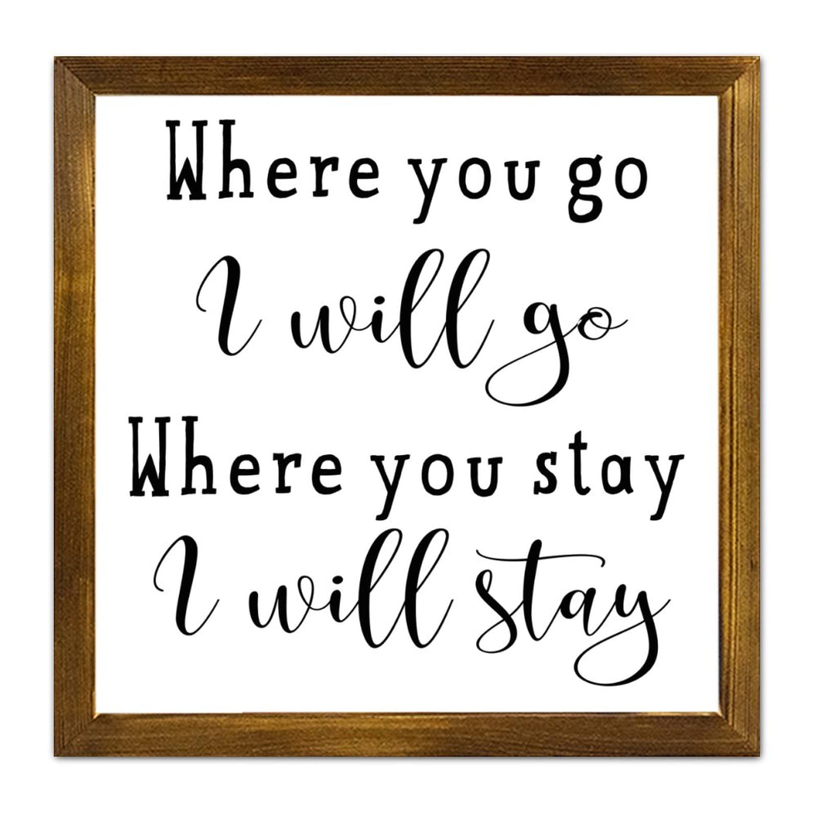 Where You Go I Will Go Where You Stay I Will Stay Wood Signs Religious Words Letters Framed Hanging Sign Elegant Family Wall Decorations for Farmhouse Bedroom Or Living Room 12x12in