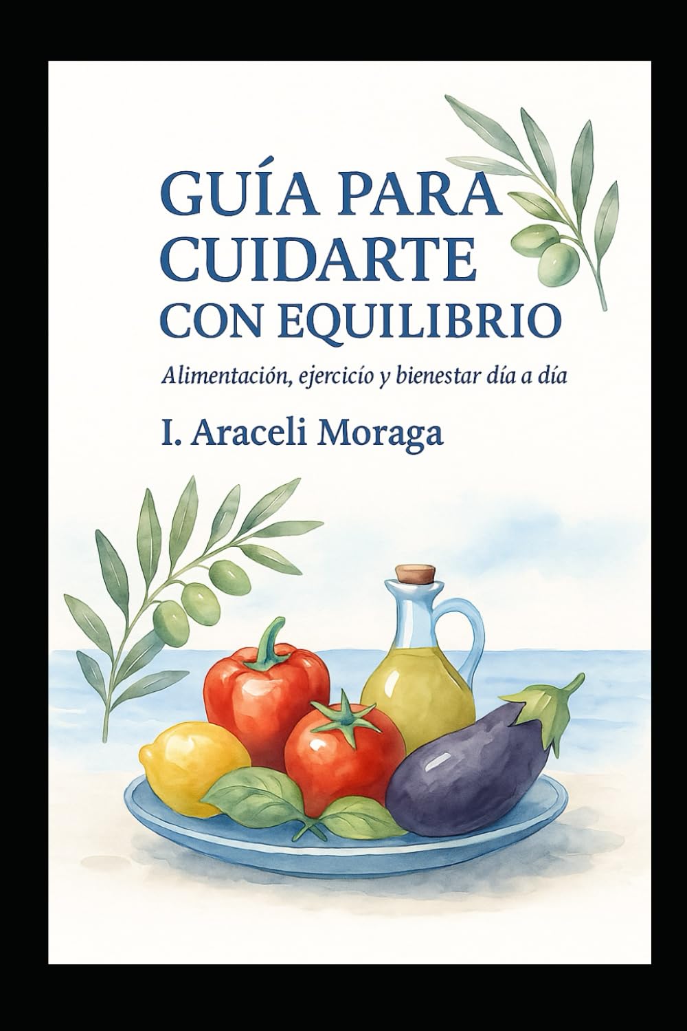 Guía para cuidarte con equilibrio.: Alimentación, ejercicio y bienestar día a día. (Salud con criterio)