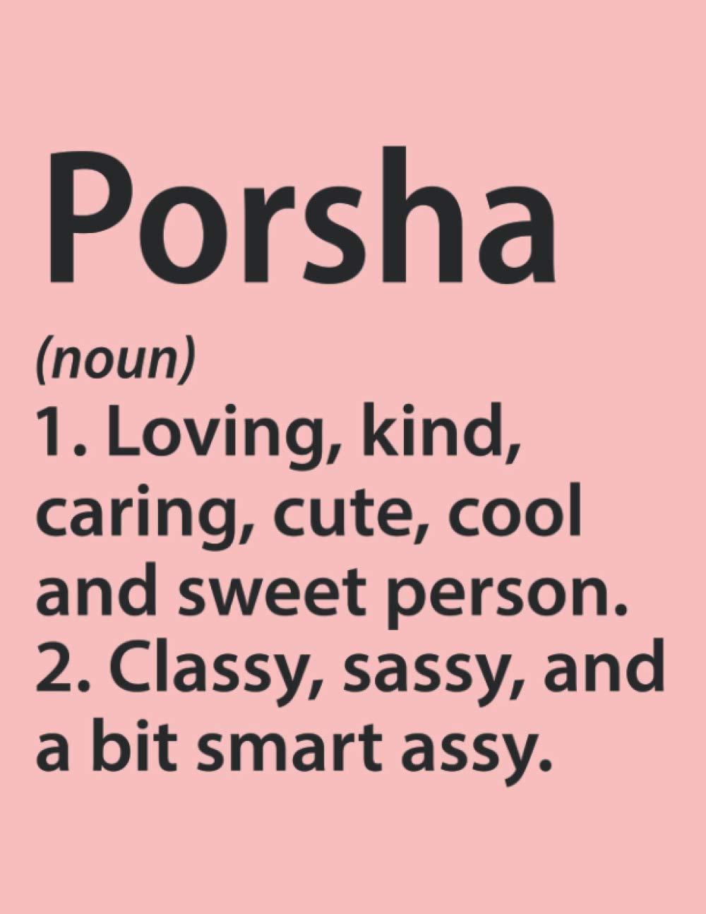 Porsha Loving, kind, caring, cute, cool and sweet person: Definition Personalized Name Funny Sketchbook Gift, Gift for Porsha, Personalized Porsha
