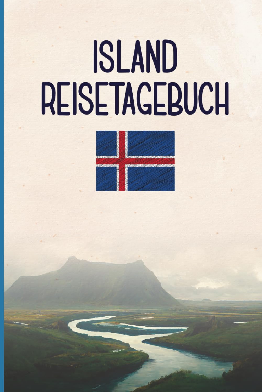 Island Reisetagebuch: Praktisches A5 Reise Tagebuch zum Eintragen und Selberschreiben für den Urlaub auf Island ein tolles Geschenk für Reiseerinnerungen und Reiseplanung auf Iceland