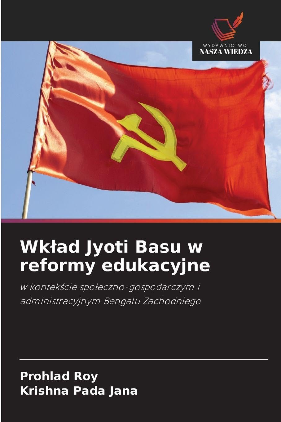 Wk¿ad Jyoti Basu w reformy edukacyjne: w kontek¿cie spo¿eczno-gospodarczym i administracyjnym Bengalu Zachodniego