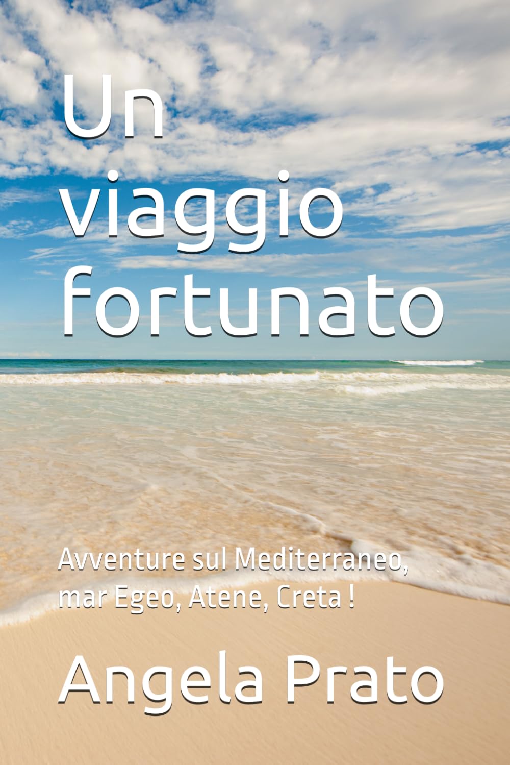 Un viaggio fortunato: Avventure sul Mediterraneo, mar Egeo, Atene, Creta !