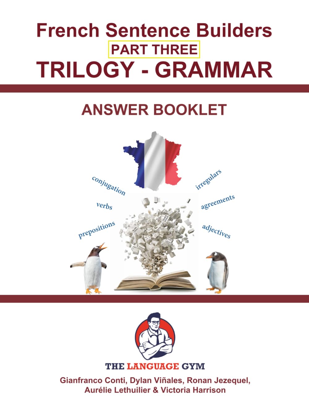French Sentence Builders - TRILOGY - Part III - Grammar Booklet - ANSWER BOOK (The Language Gym - Sentence Builder Books)