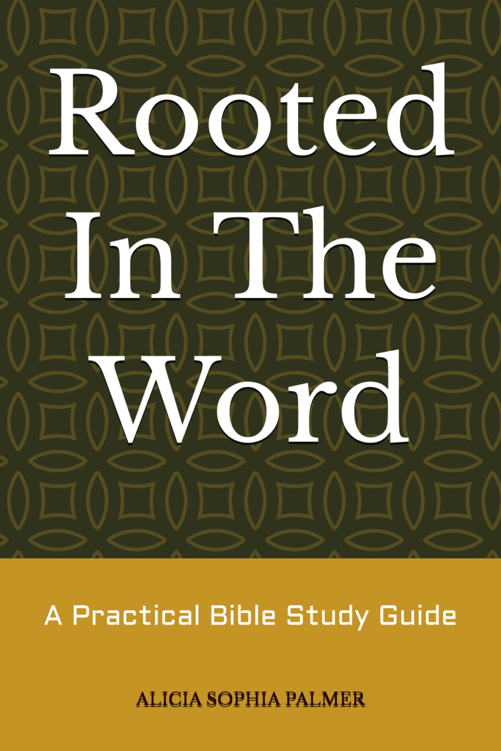 Rooted In The Word: A Practical Bible Study Guide