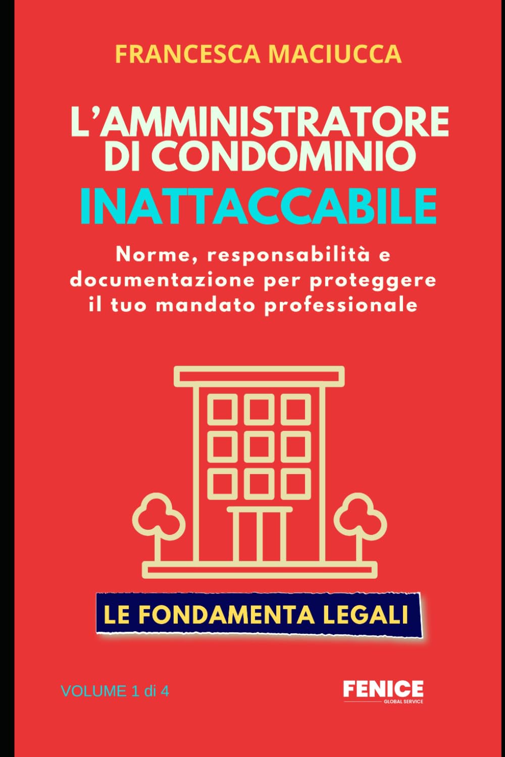 L'amministratore di condominio inattaccabile: Le fondamenta legali per proteggerti da responsabilità, contestazioni e rischi operativi.