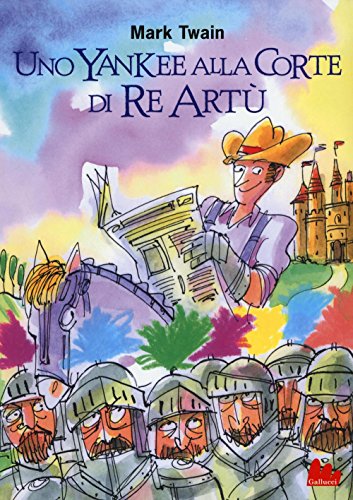 Uno yankee alla corte di re Artù. Ediz. illustrata Uno yankee alla corte di re Artù. Ediz. illustrata