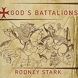 God's Battalions: The Case for the Crusades