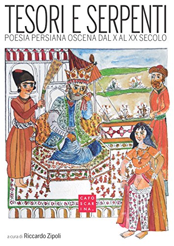 Tesori e serpenti. Poesia persiana oscena dal X al XX secolo