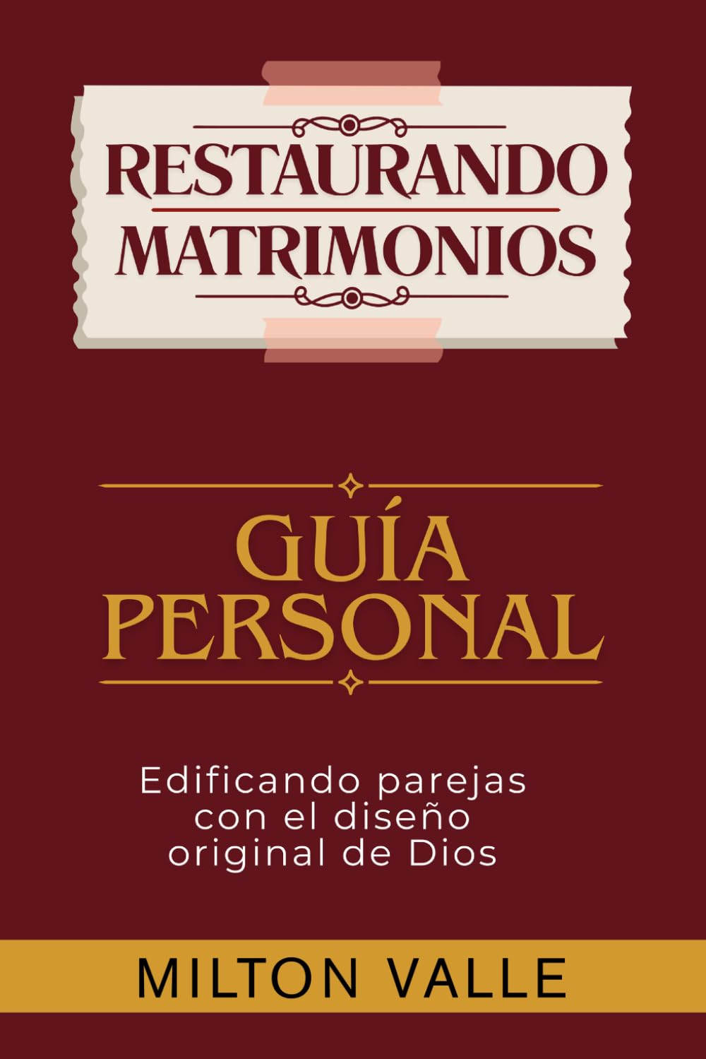 Restaurando Matrimonios. Guía de reflexión y crecimiento: Un espacio personal para aplicar, reflexionar y crecer... capítulo a capítulo