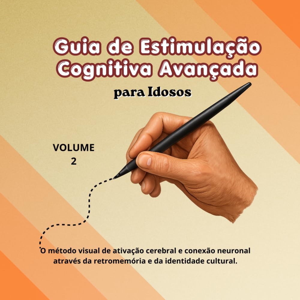 Guia de Estimulação Cognitiva Avançada para Idosos: O método visual de ativação cerebral e conexão neuronal através da retromemória e da identidade ... Estimulação Cognitiva e Motora para Idosos)