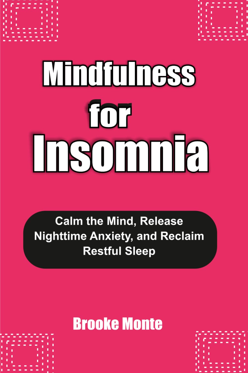 MINDFULNESS FOR INSOMNIA: Calm the Mind, Release Nighttime Anxiety, and Reclaim Restful Sleep (Understanding The Mind Series)