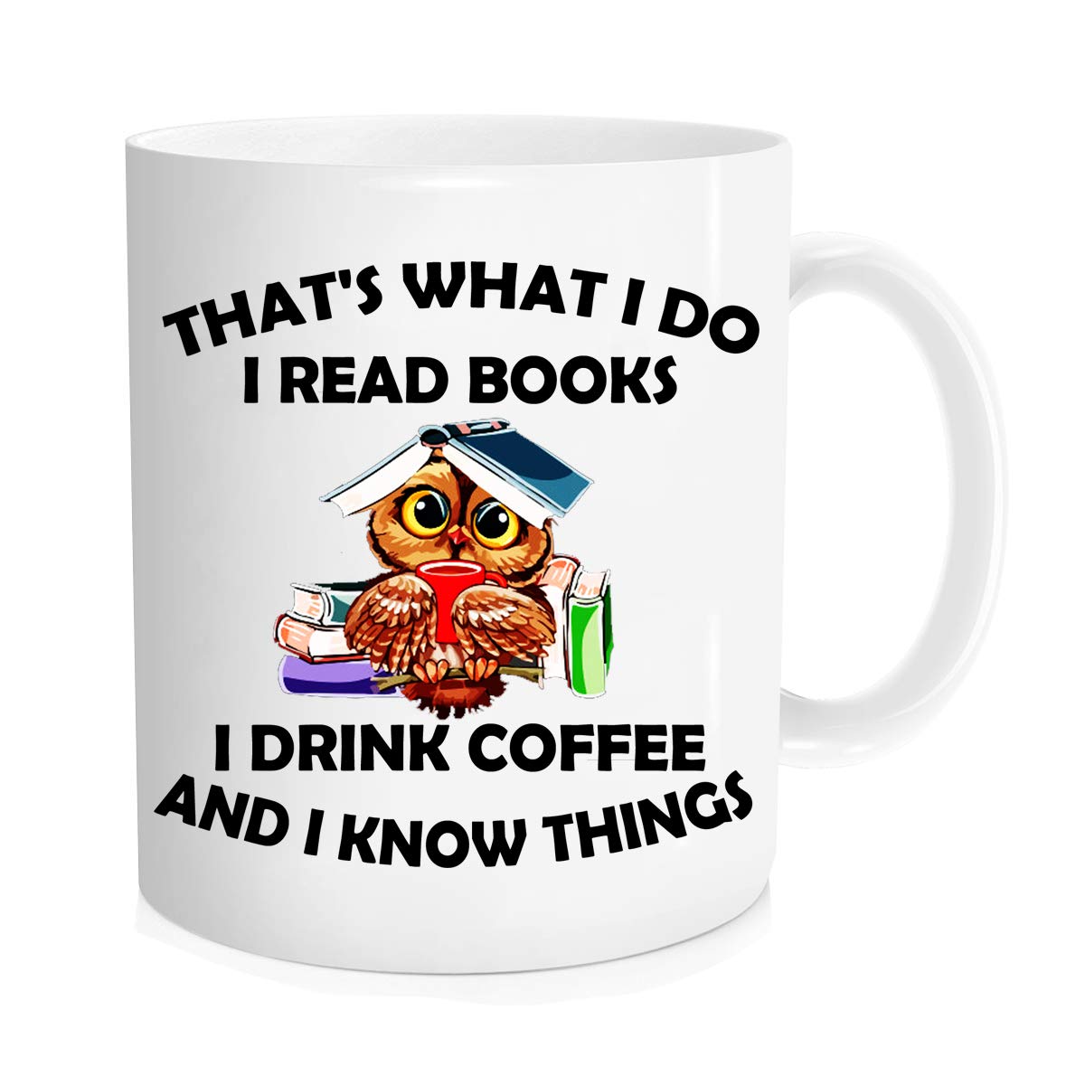 Funny coffee mug - That s What I Do I Read Books I Drink Coffee And I Know Things mug - Funny Reading Mug，Owl mugs，Great cup Idea For Office Party Employee Boss Coworkers - 11 oz Novelty Mug