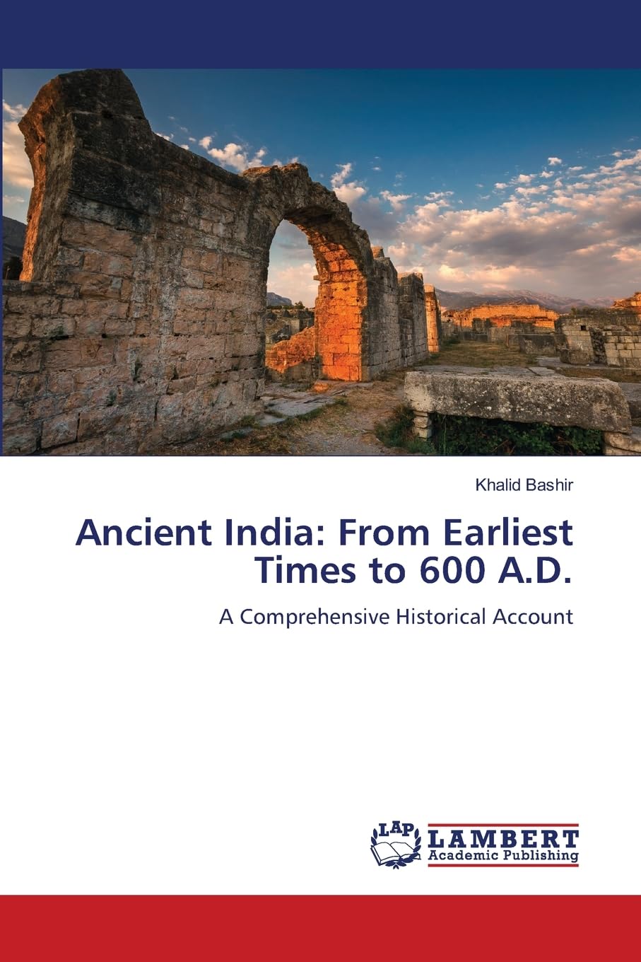 Ancient India: From Earliest Times to 600 A.D.: A Comprehensive Historical Account