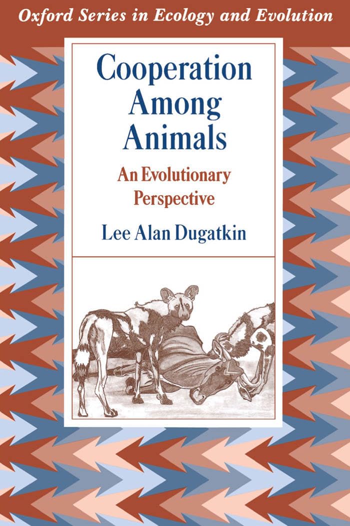 Cooperation Among Animals: An Evolutionary Perspective (Oxford Series in Ecology and Evolution)