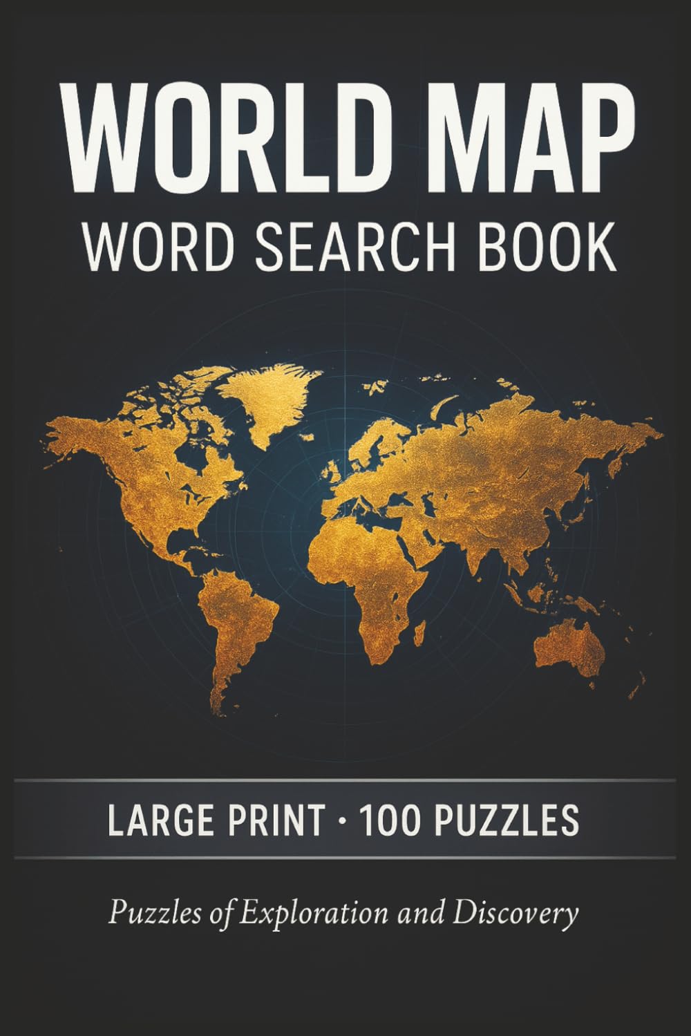 World Map Word Search Book: Large Print Puzzle Collection with 100 Word Searches on Countries, Capitals, Geography, and Global Cultures