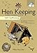 Self-Sufficiency: Hen Keeping: Raising Chickens at Home (IMM Lifestyle Books) Info on Over 50 Breeds of Hen, plus Housing, Food & Water, Daily Care, Disease Prevention, Egg Production, Breeding & More