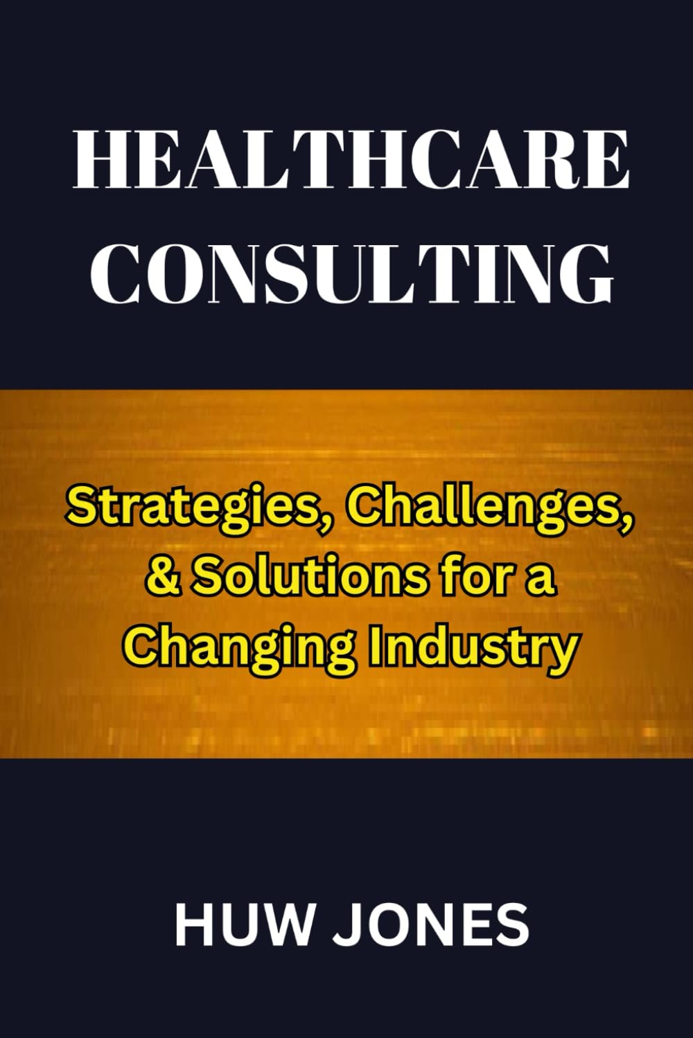 Healthcare Consulting: Strategies, Challenges, & Solutions for a Changing Industry