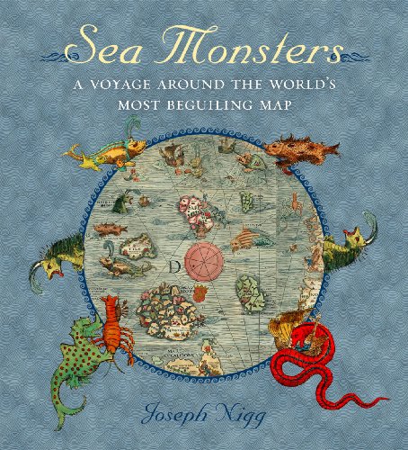 Sea Monsters: A Voyage around the World's Most Beguiling Map Sea Monsters: A Voyage around the World's Most Beguiling Map