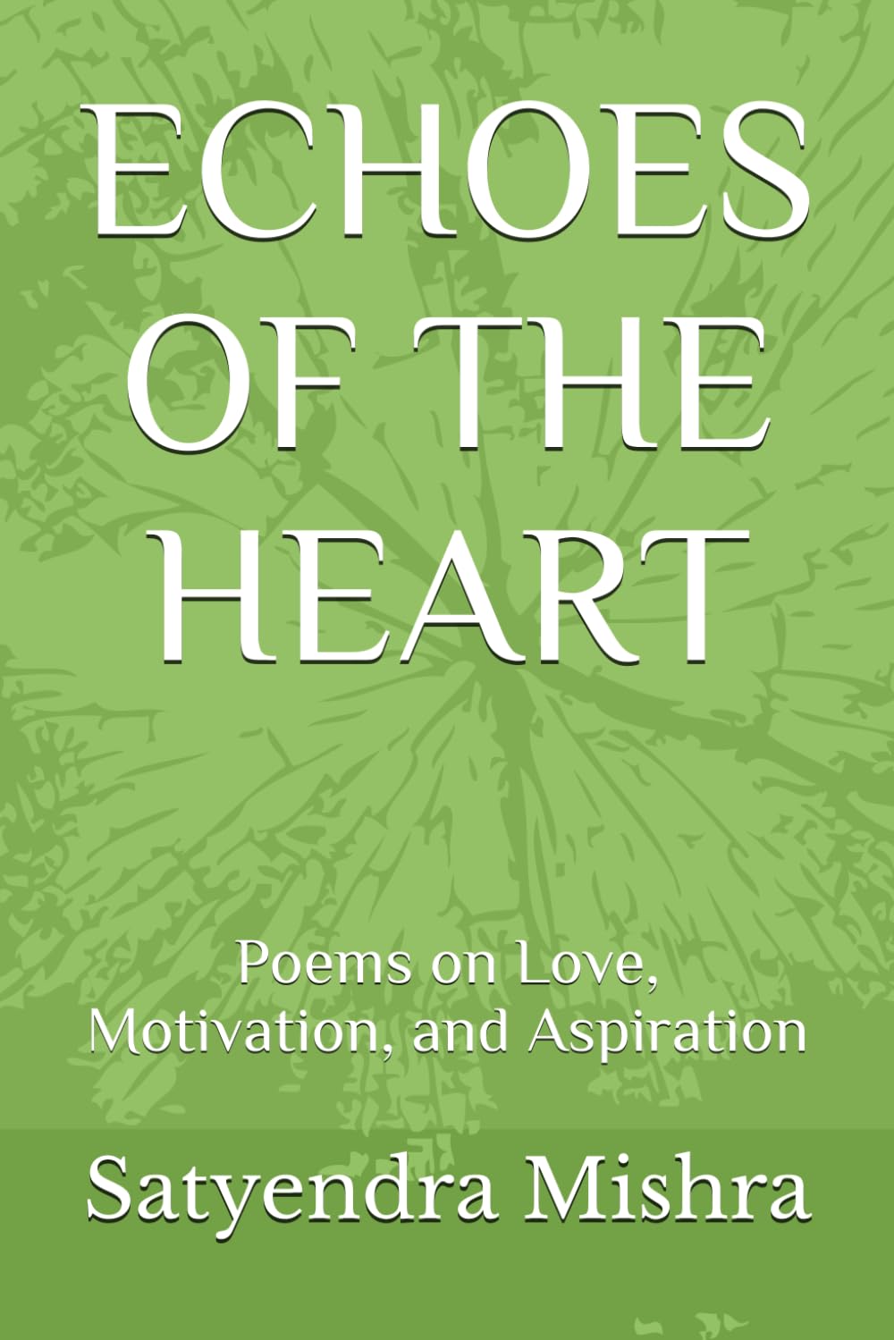ECHOES OF THE HEART: Poems on Love, Motivation, and Aspiration