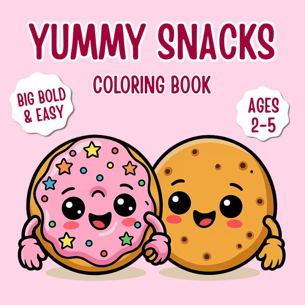 Yummy Snacks Coloring Book: Big Bold & Easy Coloring Book for Kids Ages 2–5 with 20 Unique Food and Snack Illustrations for Fun and Creativity