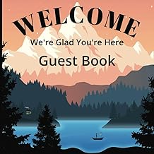 Welcome We're Glad Your Here Guest Book: Visitor Guest Book for Lake House or Cabin, Beach House, Vacation Home, Airbnb, Guesthouse, Visitor Rental, ... Sign-in Logbook for your Vacation Rental