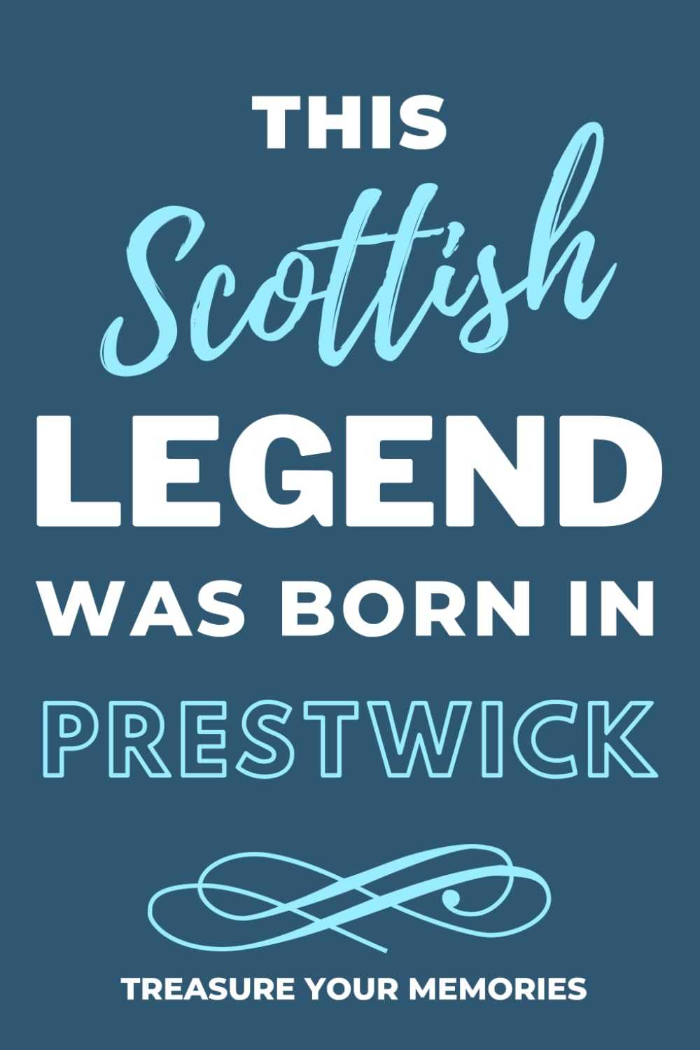 Legends Are Born In Prestwick - A Must Have, Stylish, Modern Notebook For Those Legends Born In Prestwick: - A Multi-Use Lined Notebook For Your Own ... / Present For A Relative, Friend Or Colleague