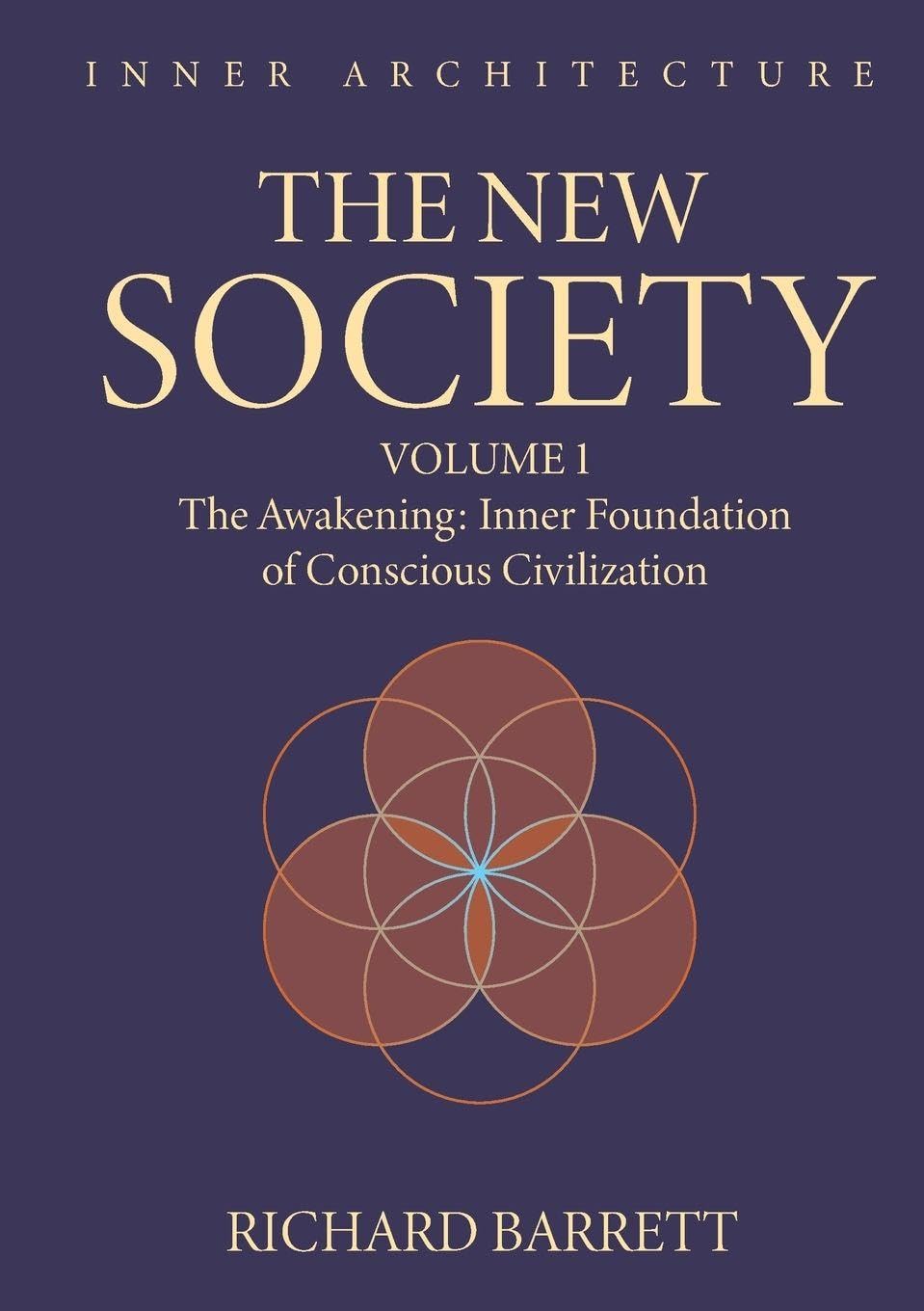 The New Society: Volume 1: The Awakening: Inner Foundation of Conscious Civilization