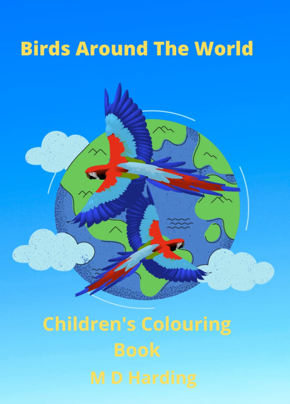 Birds Around The World: Children's Colouring Book (Around The World, Informative Children's Colouring Book Series)